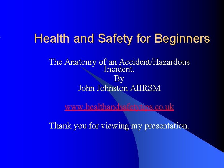 Health and Safety for Beginners The Anatomy of an Accident/Hazardous Incident. By Johnston AIIRSM