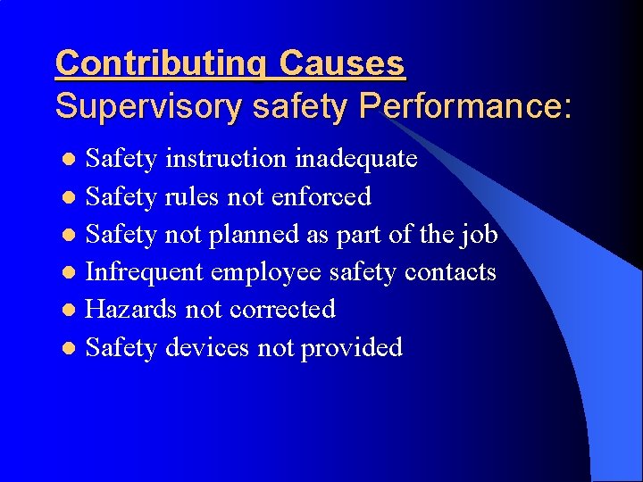 Contributing Causes Supervisory safety Performance: Safety instruction inadequate l Safety rules not enforced l