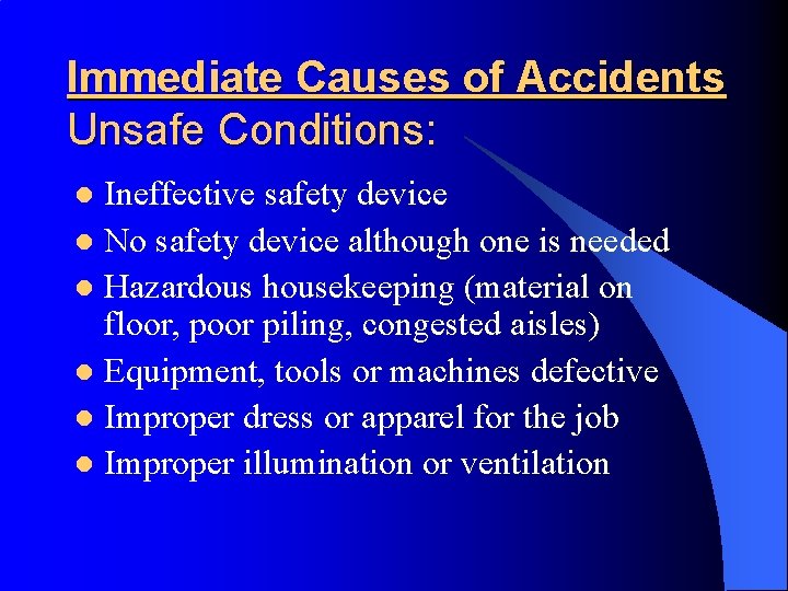 Immediate Causes of Accidents Unsafe Conditions: Ineffective safety device l No safety device although