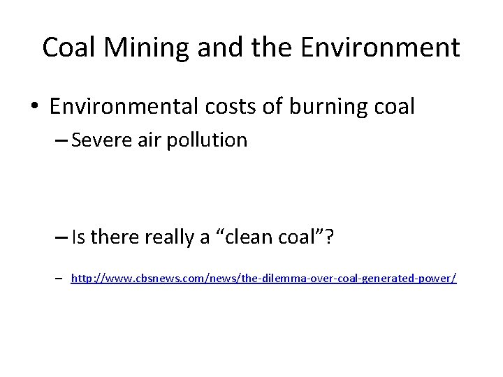 Coal Mining and the Environment • Environmental costs of burning coal – Severe air