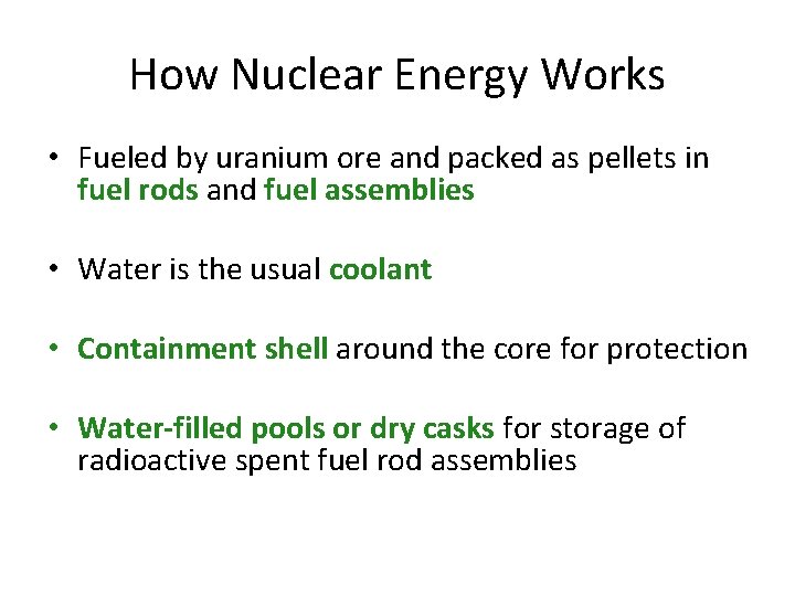 How Nuclear Energy Works • Fueled by uranium ore and packed as pellets in