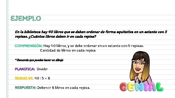 EJEMPLO En la biblioteca hay 40 libros que se deben ordenar de forma equitativa