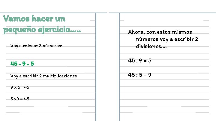 Vamos hacer un pequeño ejercicio…. . Voy a colocar 3 números: 45 - 9