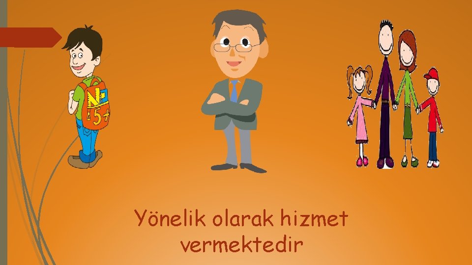 Yönelik olarak hizmet vermektedir 