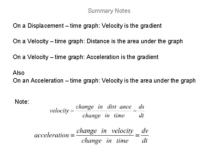 Summary Notes On a Displacement – time graph: Velocity is the gradient On a