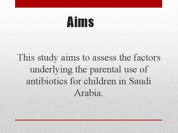 Aims This study aims to assess the factors underlying the parental use of antibiotics
