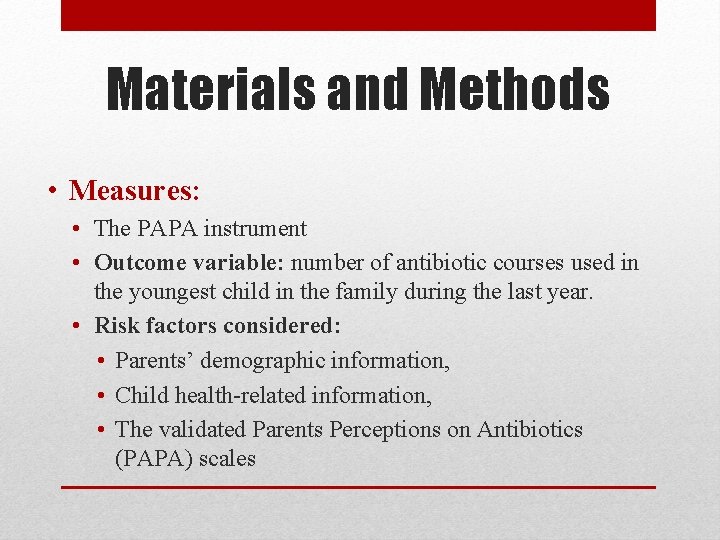 Materials and Methods • Measures: • The PAPA instrument • Outcome variable: number of