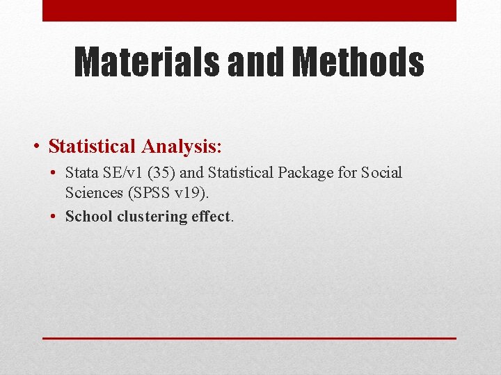 Materials and Methods • Statistical Analysis: • Stata SE/v 1 (35) and Statistical Package