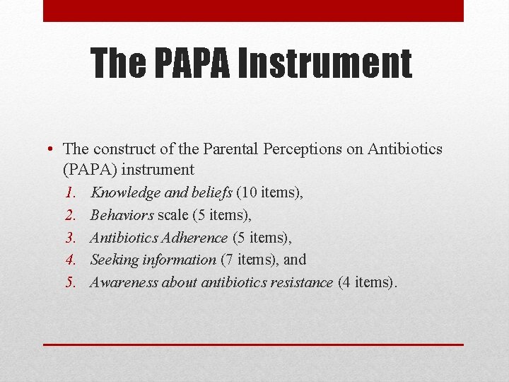 The PAPA Instrument • The construct of the Parental Perceptions on Antibiotics (PAPA) instrument