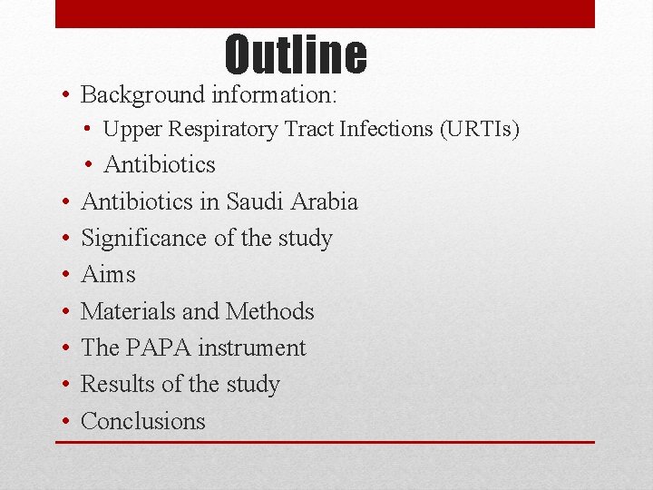 Outline • Background information: • Upper Respiratory Tract Infections (URTIs) • • Antibiotics in
