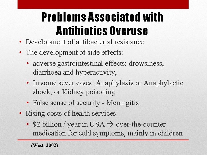 Problems Associated with Antibiotics Overuse • Development of antibacterial resistance • The development of