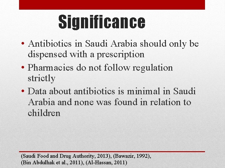 Significance • Antibiotics in Saudi Arabia should only be dispensed with a prescription •