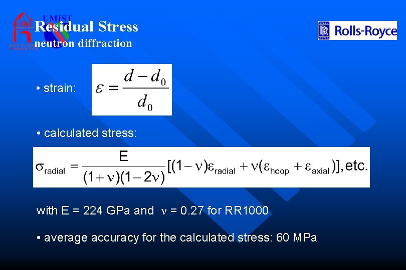 Residual Stress neutron diffraction • strain: • calculated stress: with E = 224 GPa