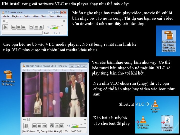 Khi install xong cái software VLC media player chạy như thế nầy đây: Muốn