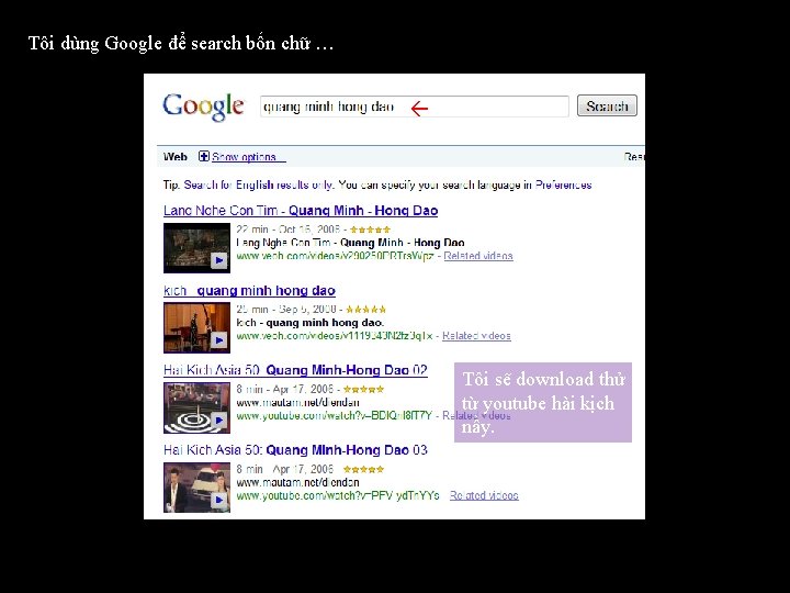 Tôi dùng Google để search bốn chữ … Tôi sẽ download thử từ youtube