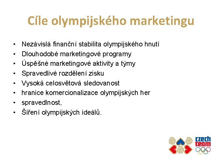 Cíle olympijského marketingu • • Nezávislá finanční stabilita olympijského hnutí Dlouhodobé marketingové programy Úspěšné