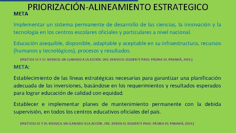 PRIORIZACIÓN-ALINEAMIENTO ESTRATEGICO META Implementar un sistema permanente de desarrollo de las ciencias, la innovación