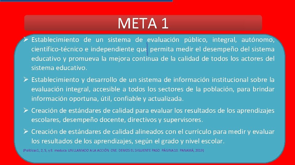 META 1 Establecimiento de un sistema de evaluación público, integral, autónomo, científico-técnico e independiente