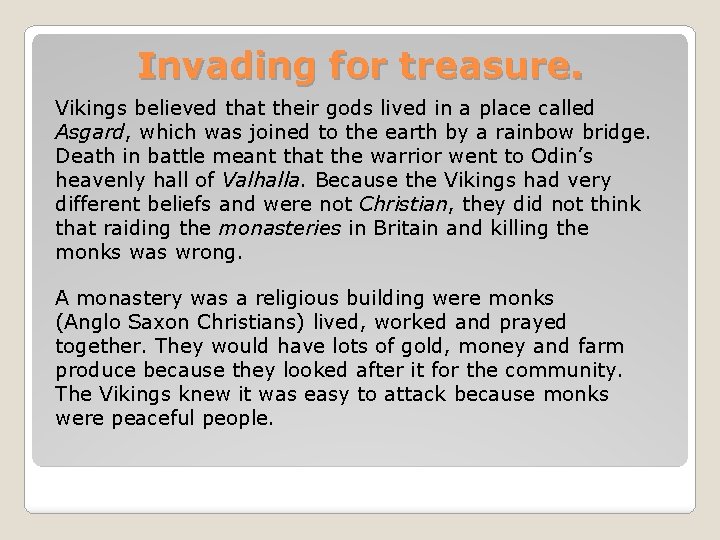 Invading for treasure. Vikings believed that their gods lived in a place called Asgard,