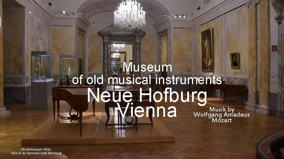 Museum of old musical instruments Neue Hofburg Vienna Musik by Wolfgang Amadeus Mozart Musikmuseum