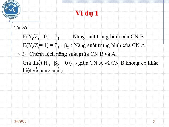Ví dụ 1 Ta có : E(Yi/Zi= 0) = 1 : Năng suất trung