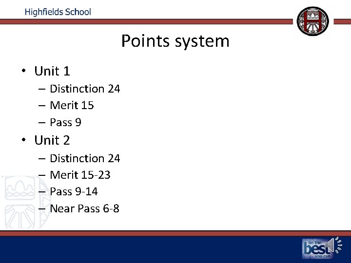 Points system • Unit 1 – Distinction 24 – Merit 15 – Pass 9