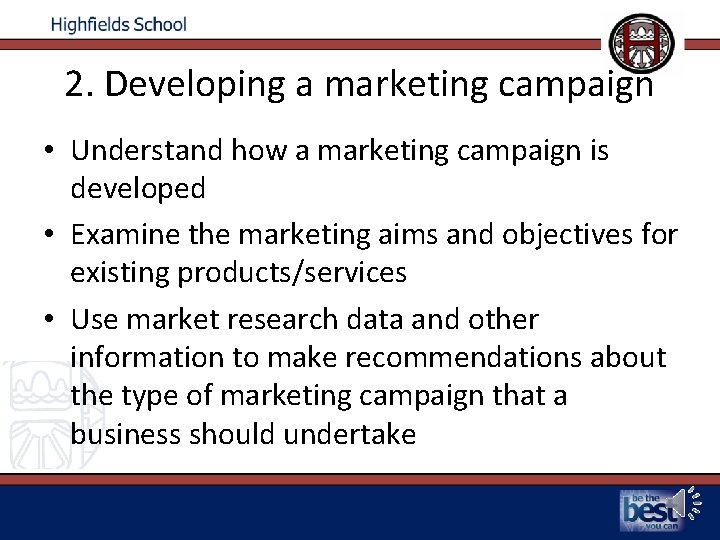 2. Developing a marketing campaign • Understand how a marketing campaign is developed •