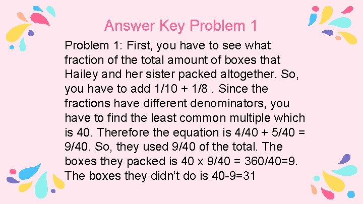Answer Key Problem 1: First, you have to see what fraction of the total