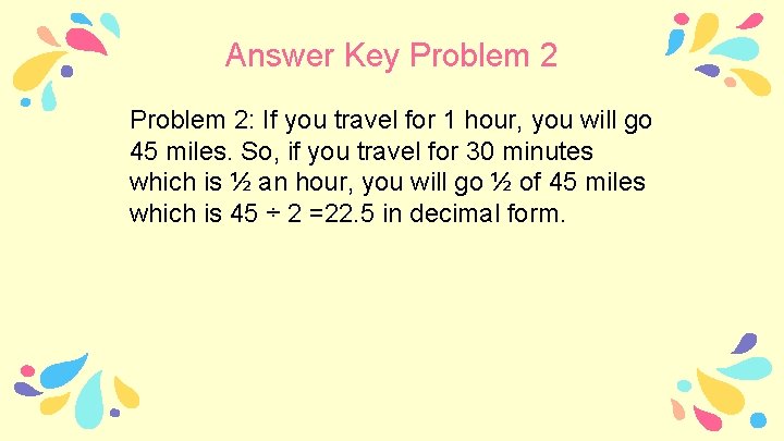 Answer Key Problem 2: If you travel for 1 hour, you will go 45