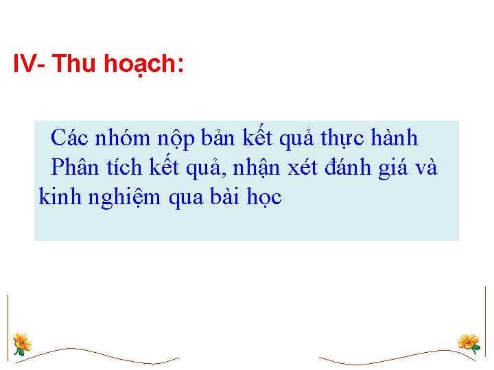 IV- Thu hoạch: Các nhóm nộp bản kết quả thực hành Phân tích kết