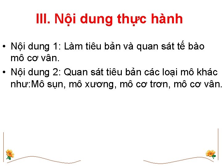 III. Nội dung thực hành • Nội dung 1: Làm tiêu bản và quan