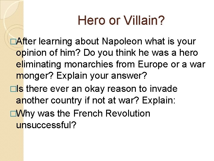 Hero or Villain? �After learning about Napoleon what is your opinion of him? Do