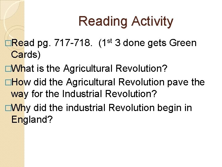 Reading Activity �Read pg. 717 -718. (1 st 3 done gets Green Cards) �What