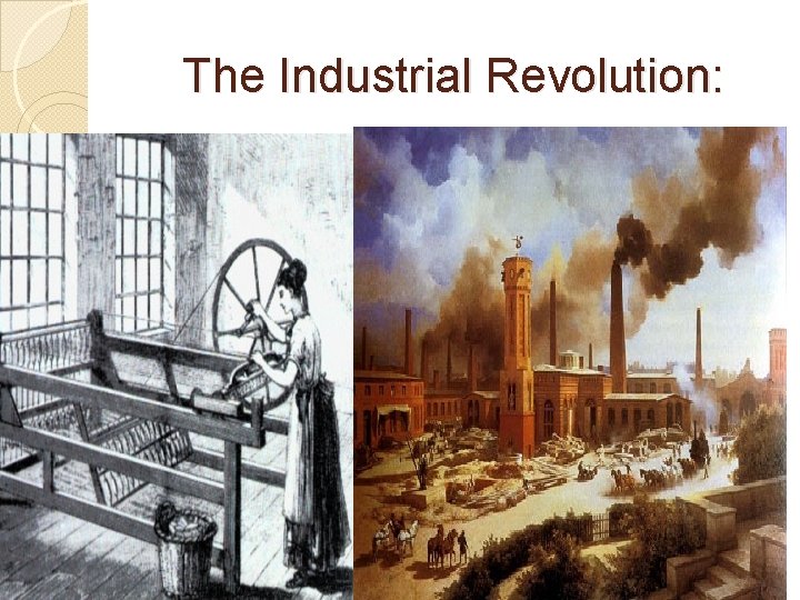 The Industrial Revolution: 