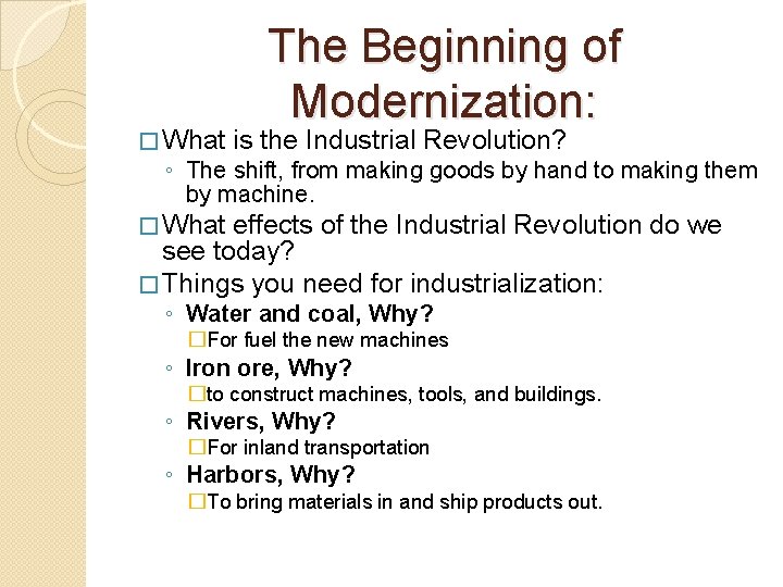 � What The Beginning of Modernization: is the Industrial Revolution? ◦ The shift, from