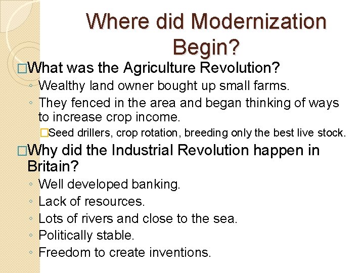 �What Where did Modernization Begin? was the Agriculture Revolution? ◦ Wealthy land owner bought