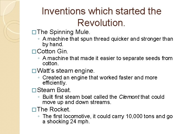 Inventions which started the Revolution. � The Spinning Mule. ◦ A machine that spun