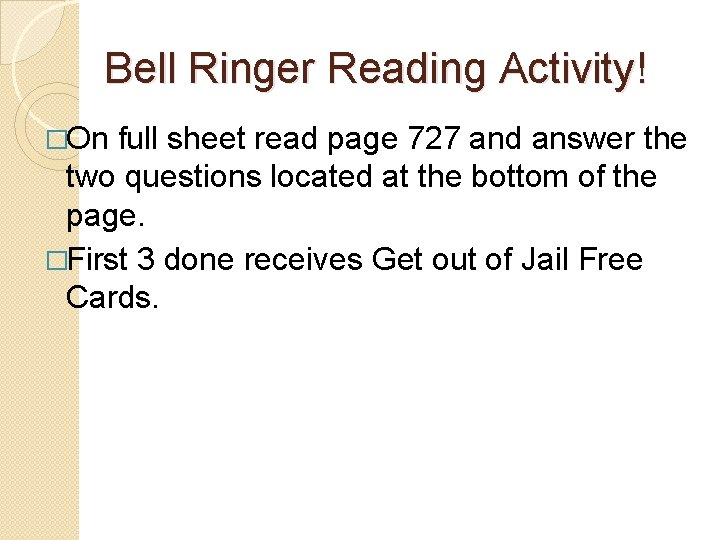 Bell Ringer Reading Activity! �On full sheet read page 727 and answer the two