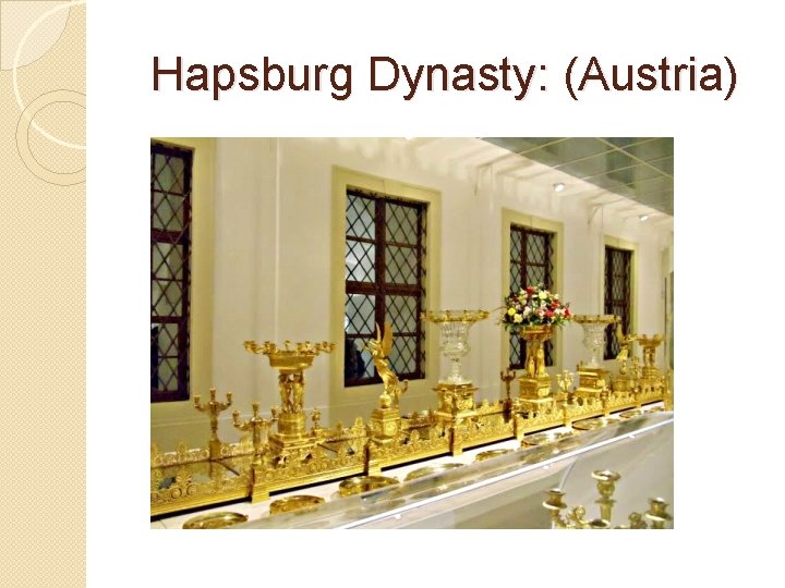 Hapsburg Dynasty: (Austria) 