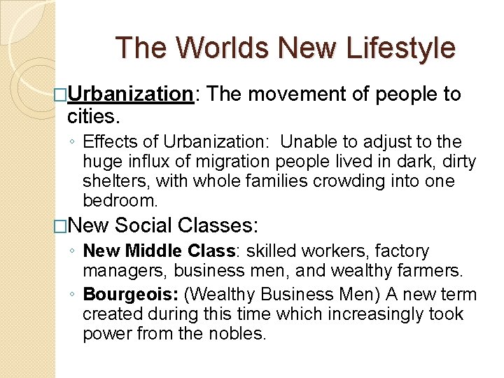 The Worlds New Lifestyle �Urbanization: cities. The movement of people to ◦ Effects of