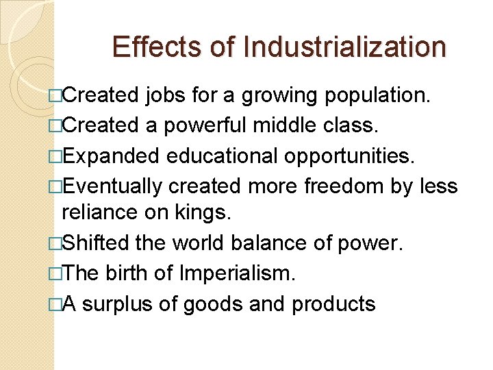 Effects of Industrialization �Created jobs for a growing population. �Created a powerful middle class.