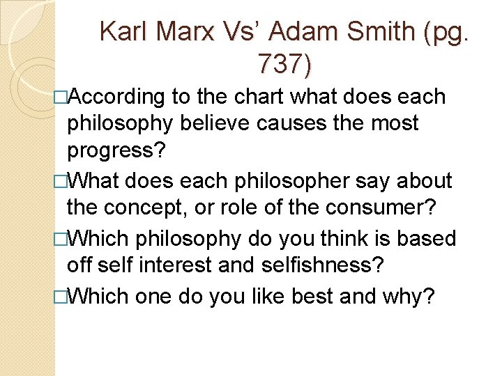 Karl Marx Vs’ Adam Smith (pg. 737) �According to the chart what does each