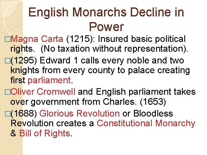 English Monarchs Decline in Power �Magna Carta (1215): Insured basic political rights. (No taxation