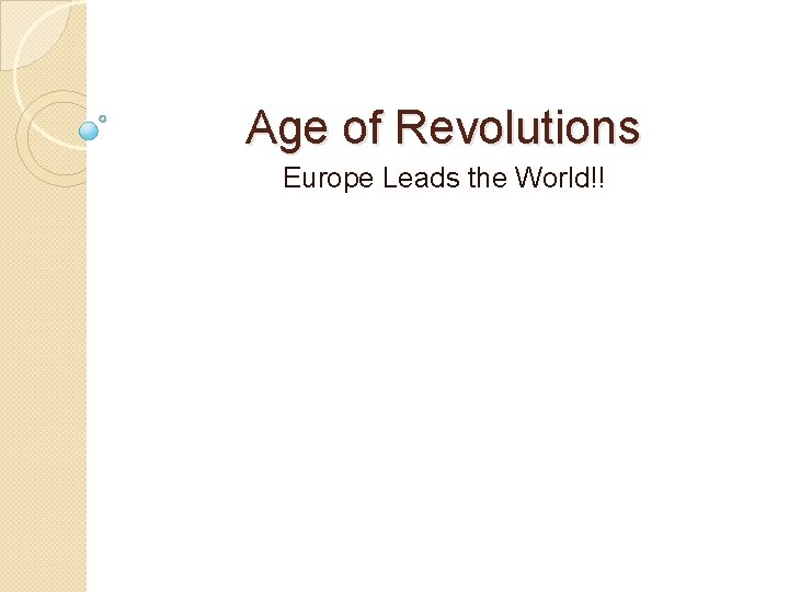 Age of Revolutions Europe Leads the World!! 