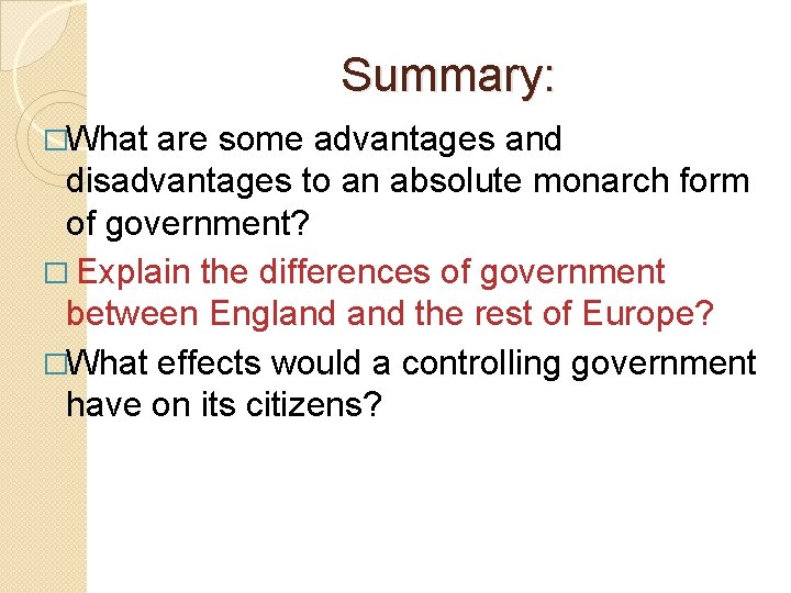 Summary: �What are some advantages and disadvantages to an absolute monarch form of government?