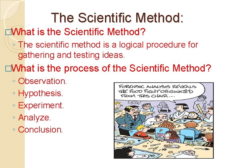 The Scientific Method: �What is the Scientific Method? ◦ The scientific method is a