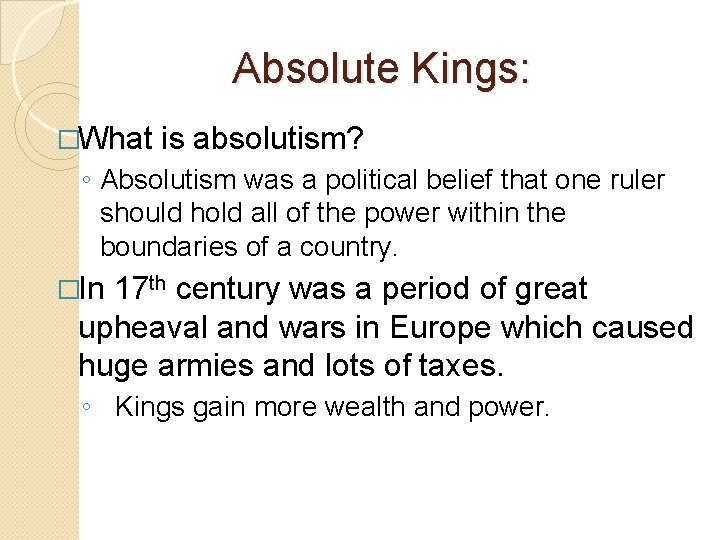 Absolute Kings: �What is absolutism? ◦ Absolutism was a political belief that one ruler