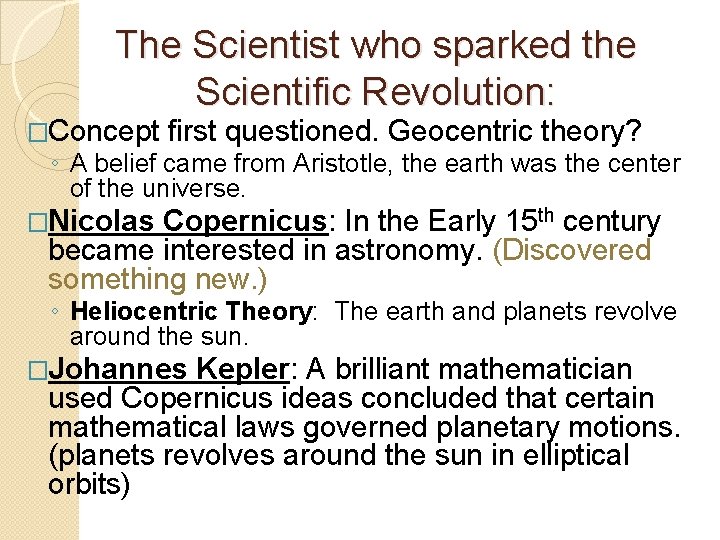 The Scientist who sparked the Scientific Revolution: �Concept first questioned. Geocentric theory? ◦ A