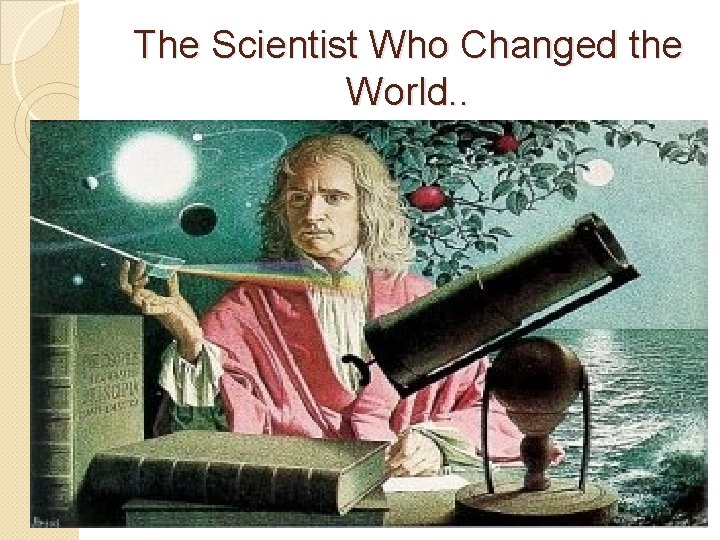 The Scientist Who Changed the World. . 