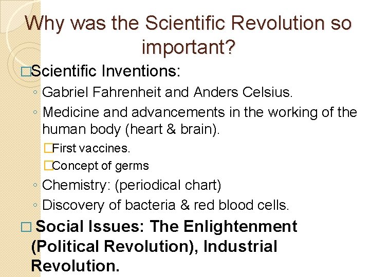 Why was the Scientific Revolution so important? �Scientific Inventions: ◦ Gabriel Fahrenheit and Anders